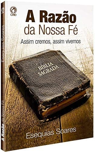 A Razão da Nossa Fé — Esequias Soares