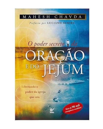O Poder Secreto da Oração e do Jejum — Mahesh Chavda