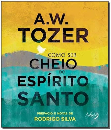 Como Ser Cheio do Espírito Santo — Vol. 1 — A. W. Tozer