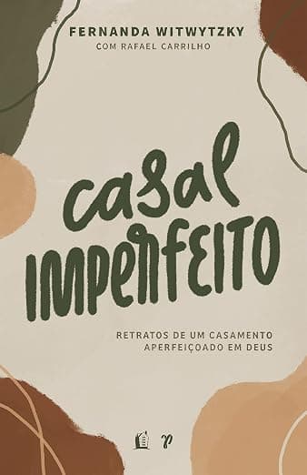 Casal Imperfeito — Retratos de um Casamento Aperfeiçoado em Deus