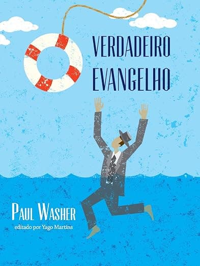 O Verdadeiro Evangelho — Paul Washer