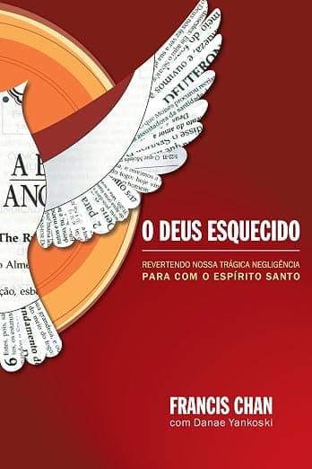 O Deus Esquecido — Francis Chan