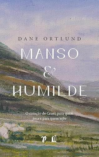 Manso e Humilde de Coração — Dane Ortlund