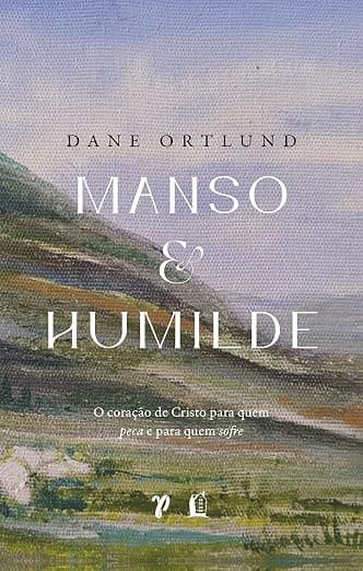 Manso e Humilde — Dane Ortlund