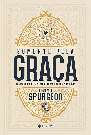 Somente Pela Graça — Charles Spurgeon