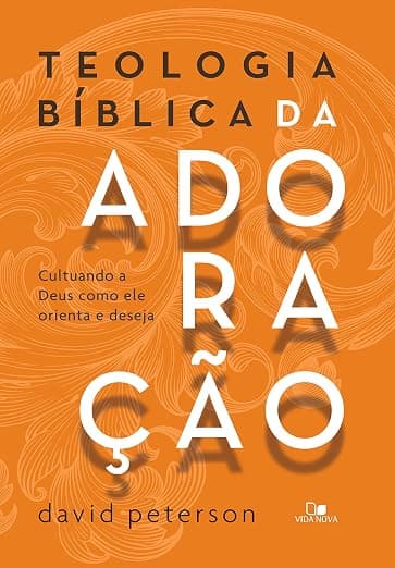 Teologia Bíblica da Adoração — David Peterson