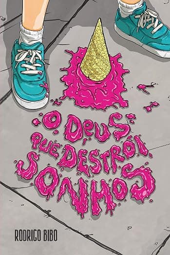 O Deus que Destrói Sonhos — Rodrigo Bibo