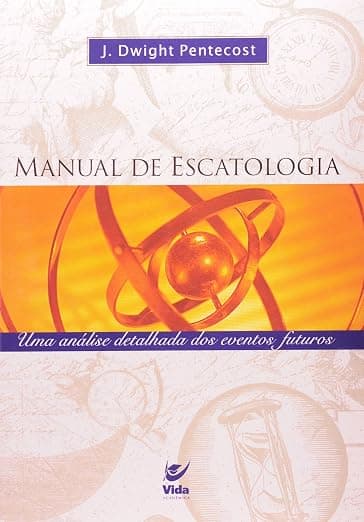 Manual de Escatologia — J. Dwight Pentecost