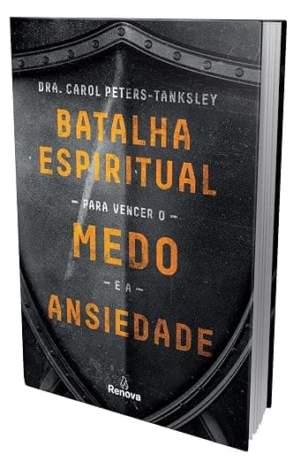 Batalha Espiritual para Vencer o Medo e a Ansiedade